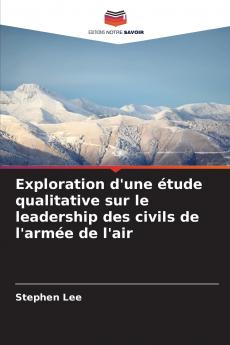 Exploration d'une étude qualitative sur le leadership des civils de l'armée de l'air