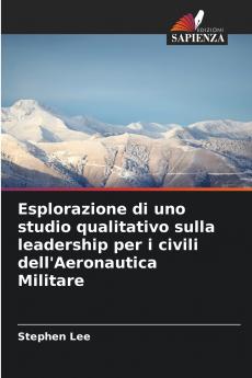 Esplorazione di uno studio qualitativo sulla leadership per i civili dell'Aeronautica Militare