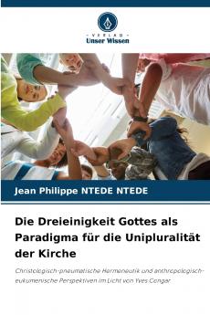 Die Dreieinigkeit Gottes als Paradigma für die Unipluralität der Kirche