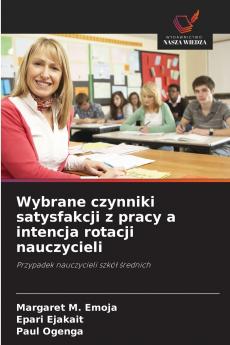 Wybrane czynniki satysfakcji z pracy a intencja rotacji nauczycieli