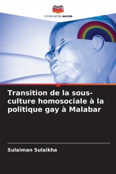 Transition de la sous-culture homosociale à la politique gay à Malabar