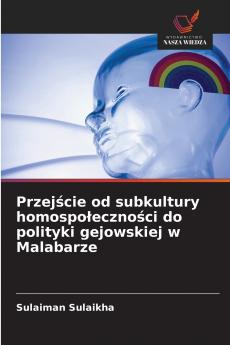 Przejście od subkultury homospołeczności do polityki gejowskiej w Malabarze