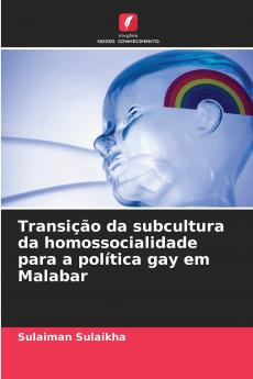 Transição da subcultura da homossocialidade para a política gay em Malabar