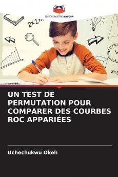 UN TEST DE PERMUTATION POUR COMPARER DES COURBES ROC APPARIÉES