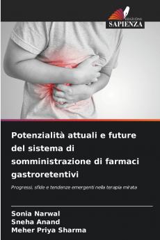 Potenzialità attuali e future del sistema di somministrazione di farmaci gastroretentivi