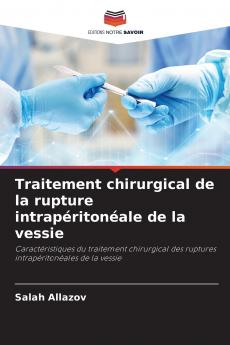 Traitement chirurgical de la rupture intrapéritonéale de la vessie
