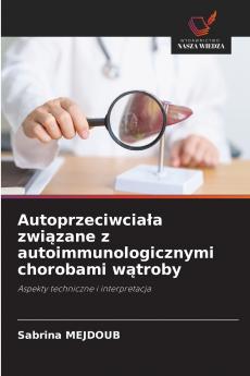 Autoprzeciwciała związane z autoimmunologicznymi chorobami wątroby