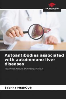 Autoantibodies associated with autoimmune liver diseases