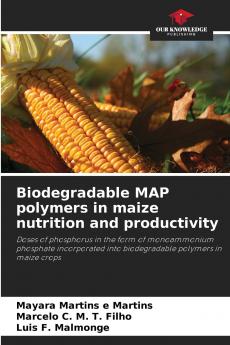 Biodegradable MAP polymers in maize nutrition and productivity
