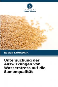 Untersuchung der Auswirkungen von Wasserstress auf die Samenqualität