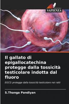 Il gallato di epigallocatechina protegge dalla tossicità testicolare indotta dal fluoro