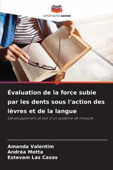 Évaluation de la force subie par les dents sous l'action des lèvres et de la langue