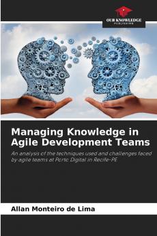 Managing Knowledge in Agile Development Teams