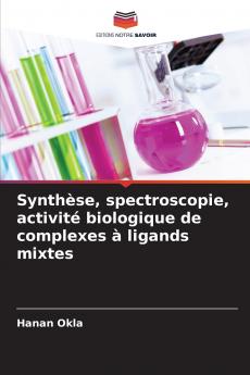 Synthèse spectroscopie activité biologique de complexes à ligands mixtes