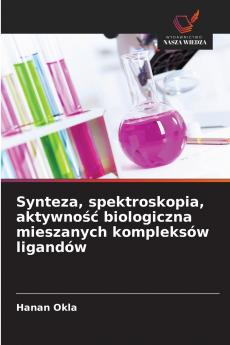 Synteza spektroskopia aktywność biologiczna mieszanych kompleksów ligandów