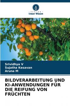 BILDVERARBEITUNG UND KI-ANWENDUNGEN FÜR DIE REIFUNG VON FRÜCHTEN