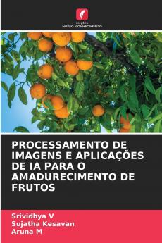 PROCESSAMENTO DE IMAGENS E APLICAÇÕES DE IA PARA O AMADURECIMENTO DE FRUTOS