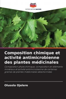 Composition chimique et activité antimicrobienne des plantes médicinales