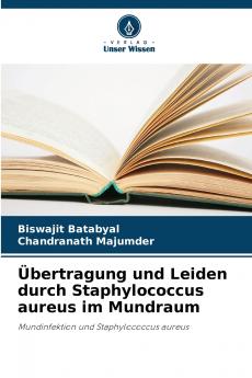 Übertragung und Leiden durch Staphylococcus aureus im Mundraum
