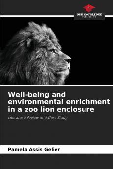Well-being and environmental enrichment in a zoo lion enclosure