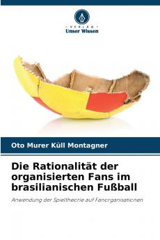Die Rationalität der organisierten Fans im brasilianischen Fußball