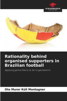 Rationality behind organised supporters in Brazilian football