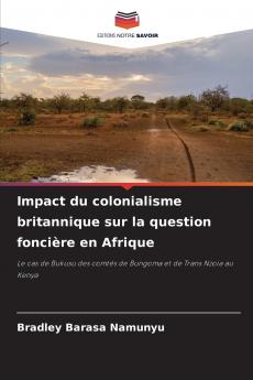 Impact du colonialisme britannique sur la question foncière en Afrique