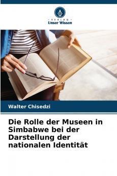 Die Rolle der Museen in Simbabwe bei der Darstellung der nationalen Identität