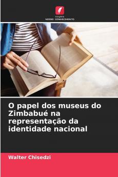 O papel dos museus do Zimbabué na representação da identidade nacional
