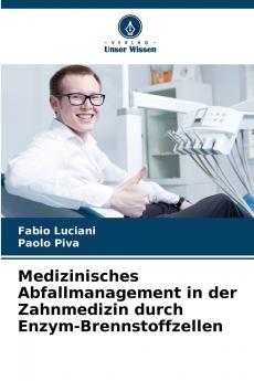 Medizinisches Abfallmanagement in der Zahnmedizin durch Enzym-Brennstoffzellen