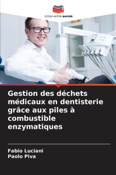 Gestion des déchets médicaux en dentisterie grâce aux piles à combustible enzymatiques