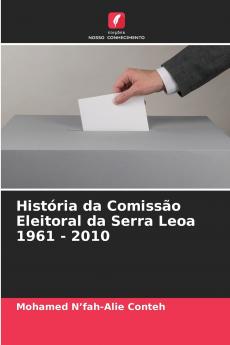 História da Comissão Eleitoral da Serra Leoa 1961 - 2010