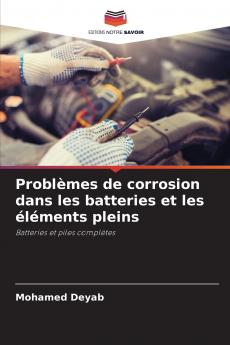Problèmes de corrosion dans les batteries et les éléments pleins