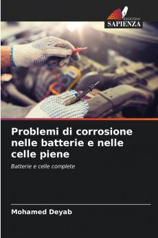 Problemi di corrosione nelle batterie e nelle celle piene