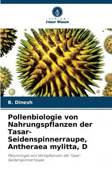 Pollenbiologie von Nahrungspflanzen der Tasar-Seidenspinnerraupe Antheraea mylitta D