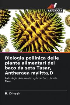 Biologia pollinica delle piante alimentari del baco da seta Tasar Antheraea mylittaD