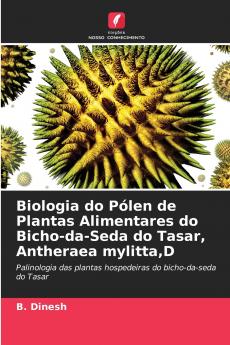 Biologia do Pólen de Plantas Alimentares do Bicho-da-Seda do Tasar Antheraea mylittaD