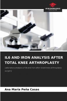 IL6 AND IRON ANALYSIS AFTER TOTAL KNEE ARTHROPLASTY