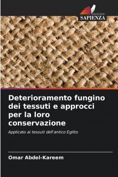 Deterioramento fungino dei tessuti e approcci per la loro conservazione