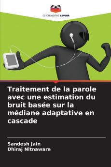 Traitement de la parole avec une estimation du bruit basée sur la médiane adaptative en cascade