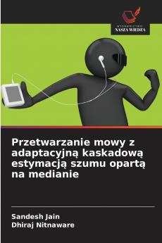 Przetwarzanie mowy z adaptacyjną kaskadową estymacją szumu opartą na medianie