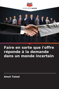 Faire en sorte que l'offre réponde à la demande dans un monde incertain