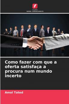 Como fazer com que a oferta satisfaça a procura num mundo incerto