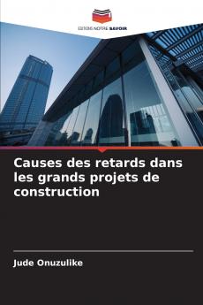 Causes des retards dans les grands projets de construction