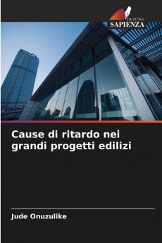 Cause di ritardo nei grandi progetti edilizi