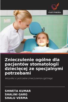 Znieczulenie ogólne dla pacjentów stomatologii dziecięcej ze specjalnymi potrzebami