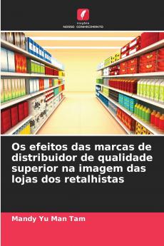 Os efeitos das marcas de distribuidor de qualidade superior na imagem das lojas dos retalhistas