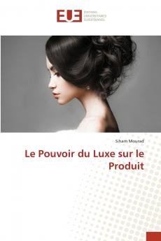 Le Pouvoir du Luxe sur le Produit