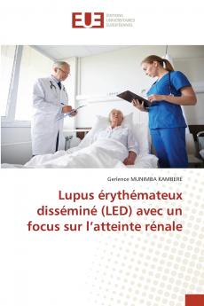 Lupus érythémateux disséminé (LED) avec un focus sur l'atteinte rénale
