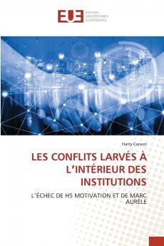 LES CONFLITS LARVÉS À LʼINTÉRIEUR DES INSTITUTIONS